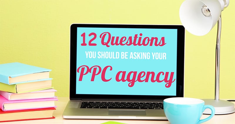 12-questions-to-ask-your-ppc-agency