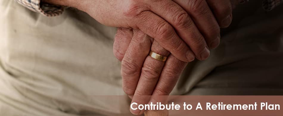 Contribute to A Retirement Plan