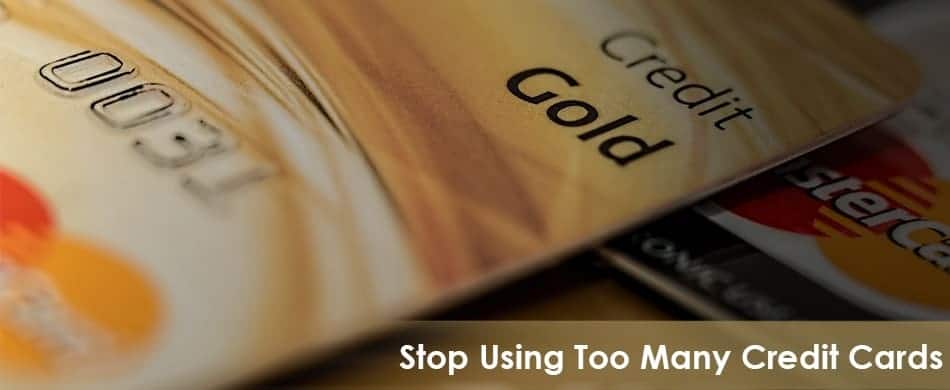 Stop Using Too Many Credit Cards